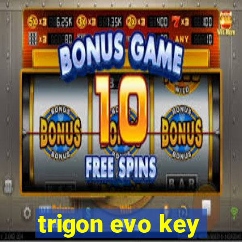 trigon evo key